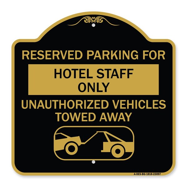Reserved Parking for Hotel Staff Unauthorized Vehicles Towed Away Alum, 18" x 18", BG-1818-23097